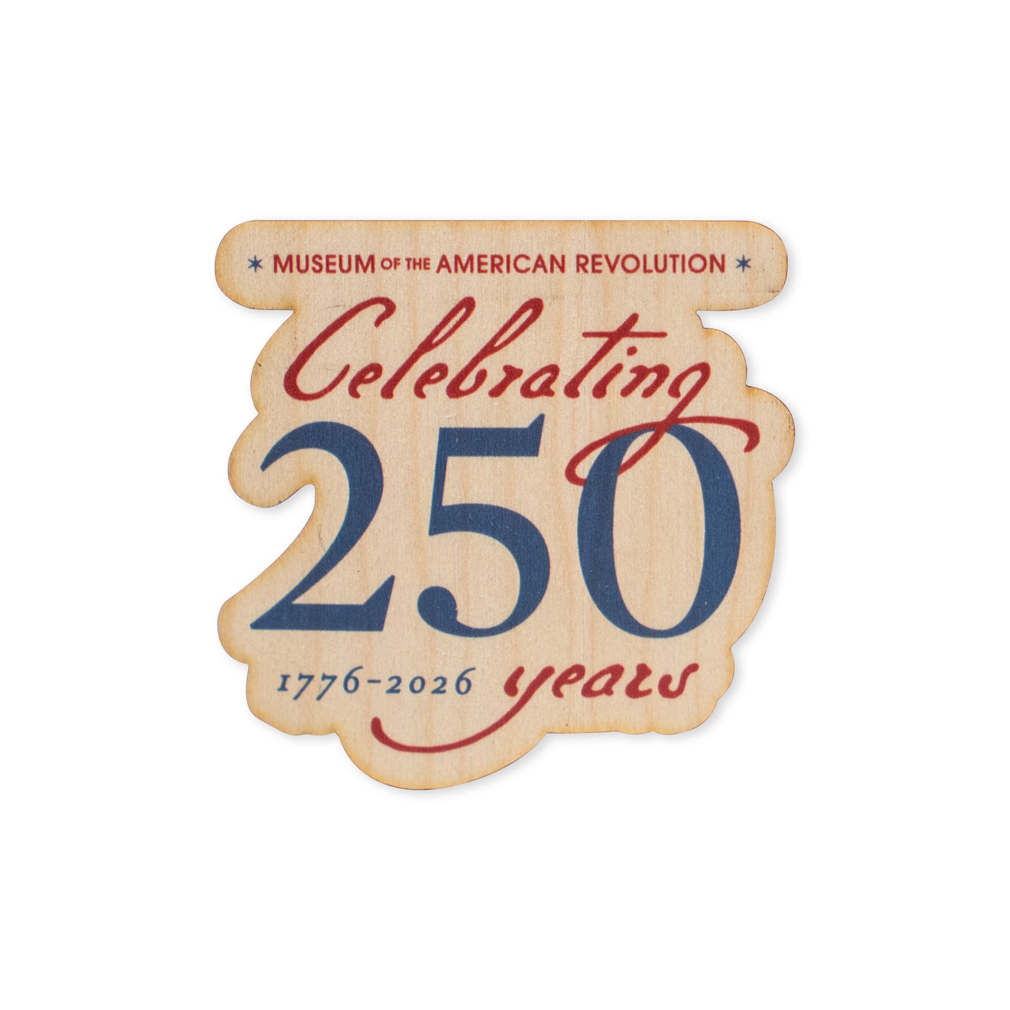 The Celebrating 250 Wood Sticker features a unique wooden design with the text "Museum of the American Revolution Celebrating 250 years 1776-2026" in bold red and blue script and print, and is backed with reliable 3M adhesive for easy application.