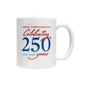 The Celebrating 250 Ceramic Mug features blue and red text reading "Museum of the American Revolution – Celebrating 250 years, 1776–2026." An ideal keepsake for the 250th anniversary of this historic milestone.