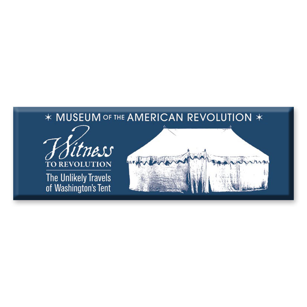 The Witness to Revolution Magnet is a blue souvenir from the Museum of the American Revolution, featuring a white sketch of Washington's Tent and the text: "Witness to Revolution: The Unlikely Travels of Washington’s Tent."