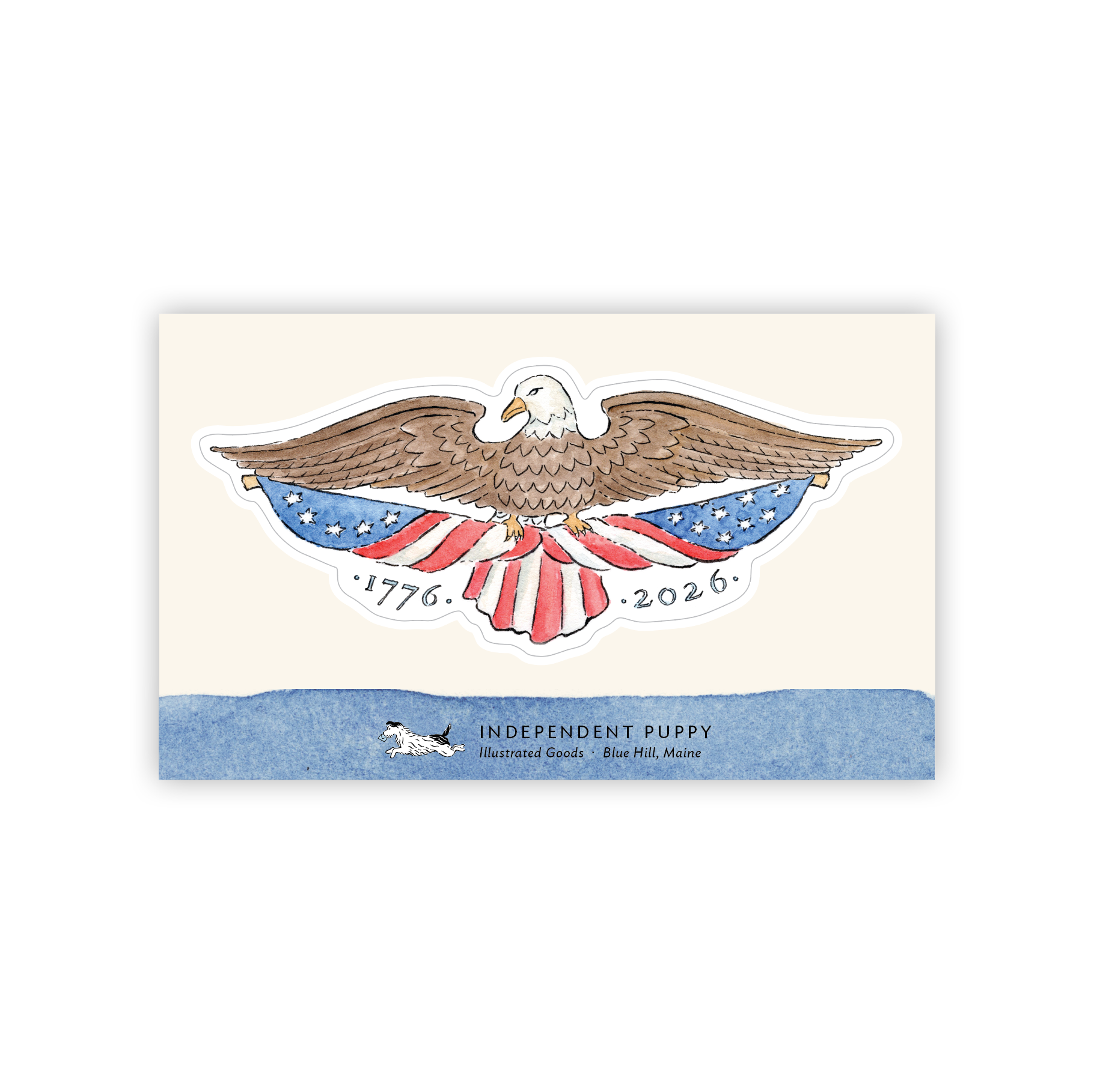 Celebrate America’s 250th with the Vintage American Eagle Sticker: a watercolor eagle soars above a stars-and-stripes shield (1776–2026). Below reads INDEPENDENT PUPPY, Illustrated Goods, Blue Hill, Maine.