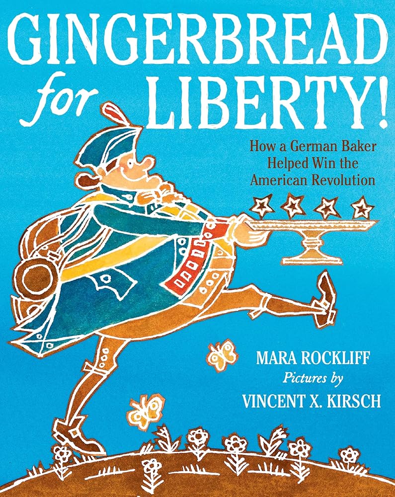 Gingerbread for Liberty!: How a German Baker Helped Win the American Revolution cover image