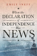 Book cover of 'When the Declaration of Independence Was News' by Emily Sneed with text and historical design elements.