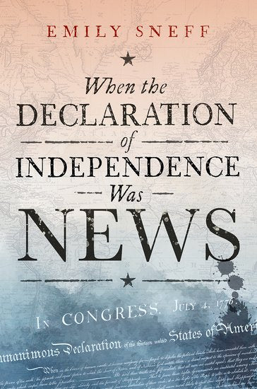 Book cover of 'When the Declaration of Independence Was News' by Emily Sneed with text and historical design elements.