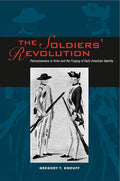 The Soldiers’ Revolution: Pennsylvanians in Arms and the Forging of Early American Identity cover image