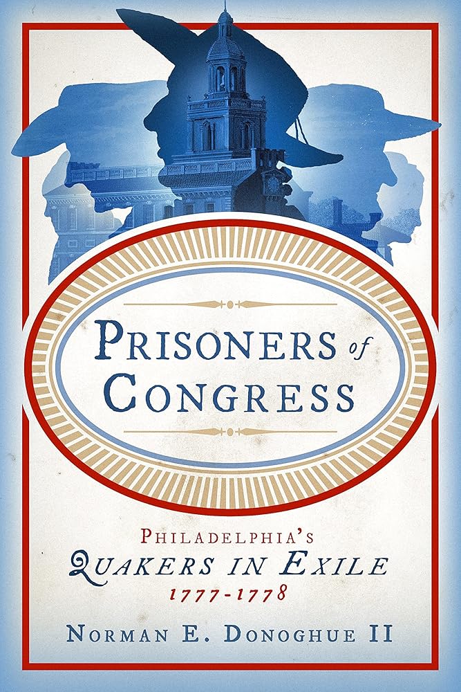 Prisoners of Congress: Philadelphia’s Quakers in Exile, 1777–1778 cover image
