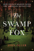The Swamp Fox: How Francis Marion Saved the American Revolution cover image