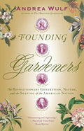 Founding Gardeners: The Revolutionary Generation, Nature, and the Shaping of the American Nation cover image