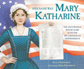 Her Name Was Mary Katharine: The Only Woman Whose Name Is on the Declaration of Independence cover image