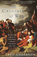 Crucible of War: The Seven Years' War and the Fate of Empire in British North America, 1754-1766 cover image