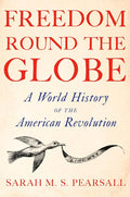 Freedom Round the Globe: A World History of the American Revolution cover image