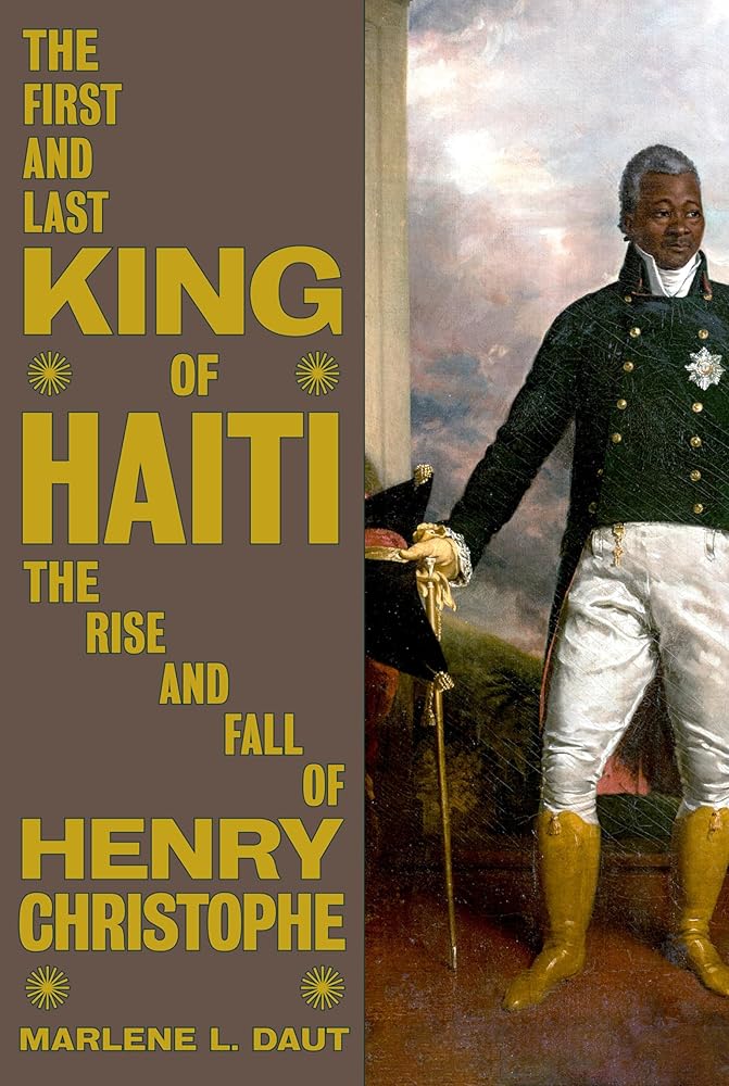 The First and Last King of Haiti: The Rise and Fall of Henry Christophe cover image