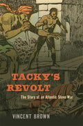 Tacky’s Revolt: The Story of an Atlantic Slave War cover image