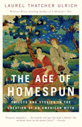 The Age of Homespun: Objects and Stories in the Creation of an American Myth cover image