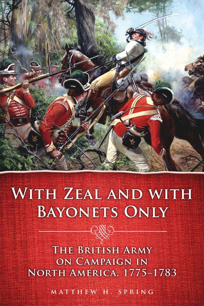 With Zeal and With Bayonets Only: The British Army on Campaign in North America, 1775-1783 cover image