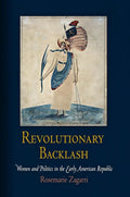 Revolutionary Backlash: Women and Politics in the Early American Republic (Early American Studies) cover image