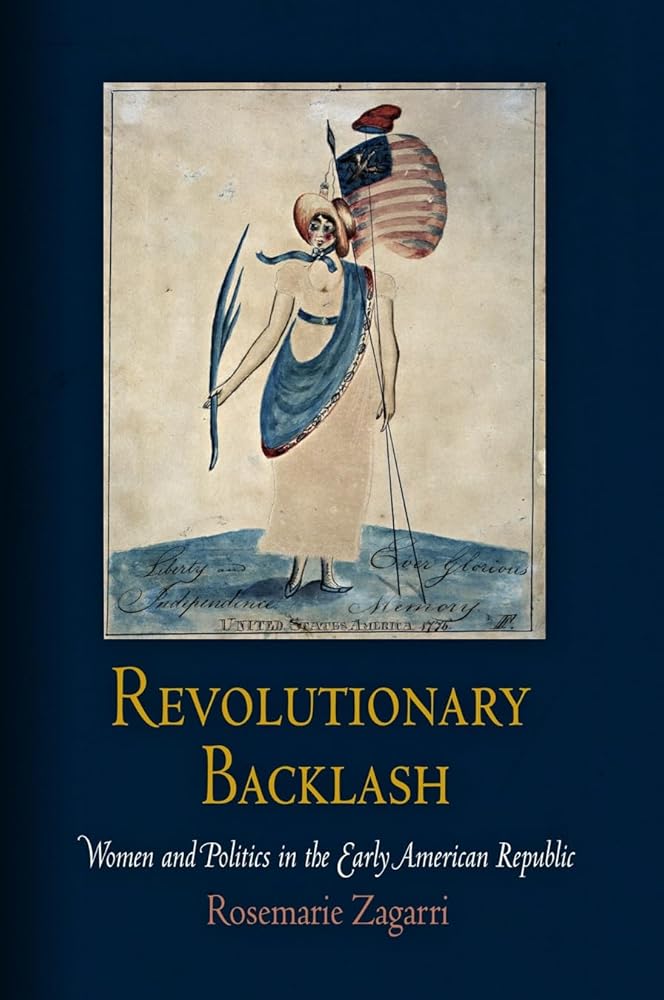 Revolutionary Backlash: Women and Politics in the Early American Republic (Early American Studies) cover image