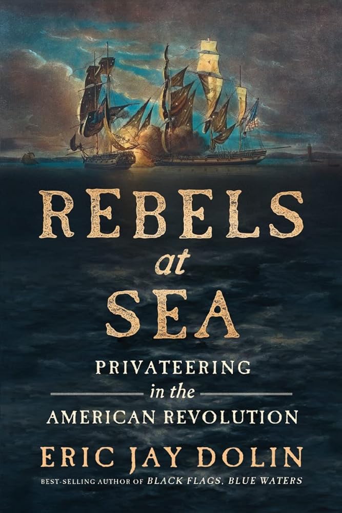 Rebels at Sea: Privateering in the American Revolution cover image