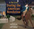 If You Lived During the American Revolution cover image