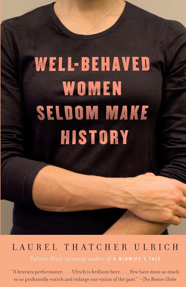 Well-Behaved Women Seldom Make History cover image