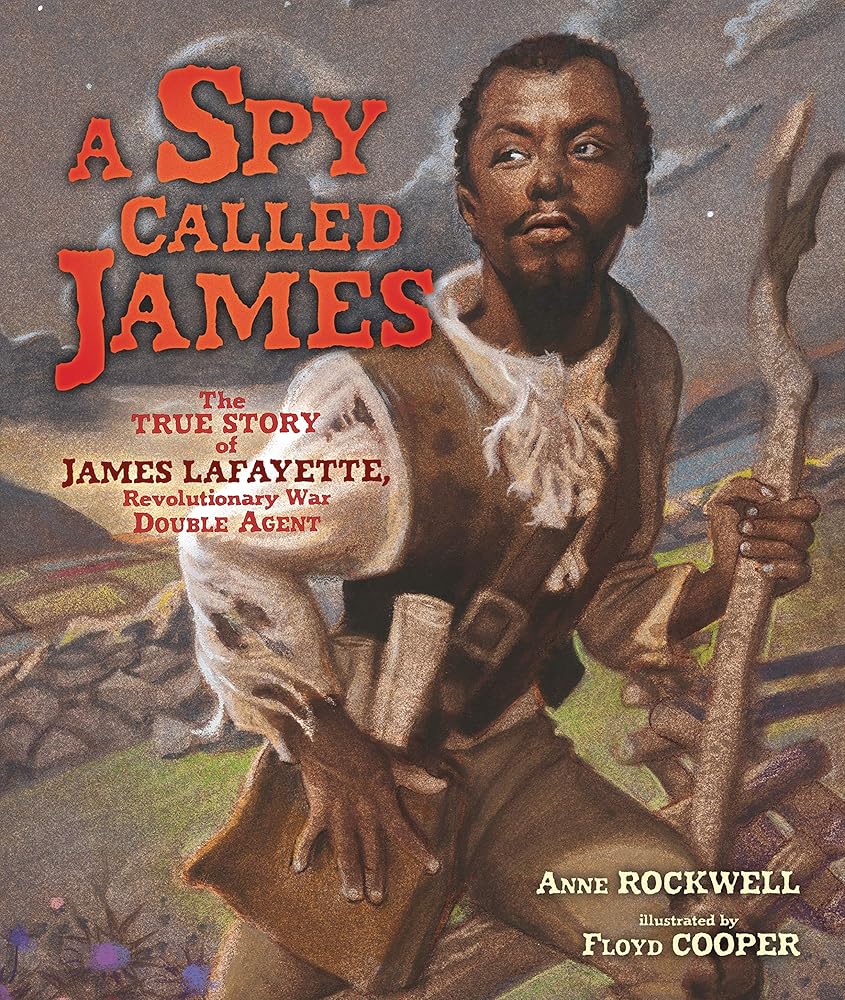 A Spy Called James: The True Story of James Lafayette, Revolutionary War Double Agent cover image