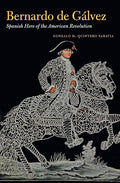 Bernardo de Gálvez: Spanish Hero of the American Revolution cover image