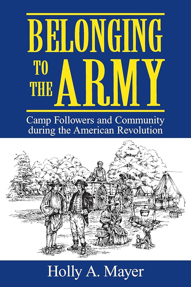 Belonging to the Army: Camp Followers and Community during the American Revolution cover image