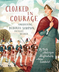 Cloaked in Courage: Uncovering Deborah Sampson, Patriot Soldier cover image