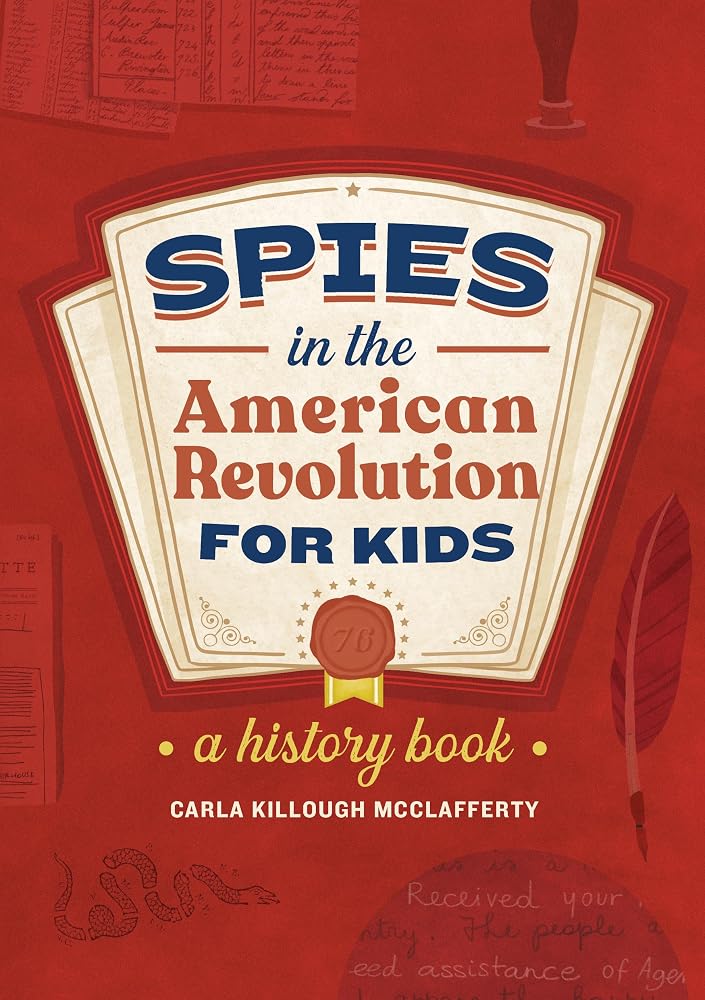 Spies in the American Revolution for Kids: A History Book (Spies in History for Kids) cover image