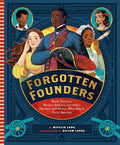 Forgotten Founders: Black Patriots, Women Soldiers, and Other Thinkers and Heroes Who Shaped Early America cover image