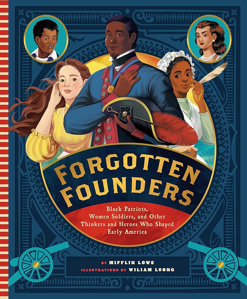 Forgotten Founders: Black Patriots, Women Soldiers, and Other Thinkers and Heroes Who Shaped Early America cover image
