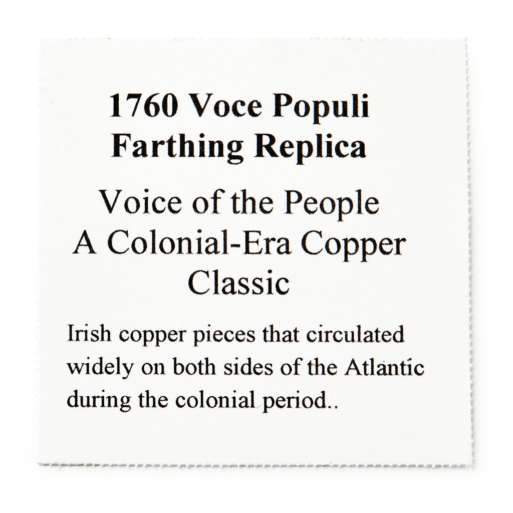 A square white card with black text reads: 1760 Voce Populi Farthing. A Colonial-Era copper coin linked to pre-Revolutionary commerce, this piece represents both American and Irish history, circulating on both sides of the Atlantic.
