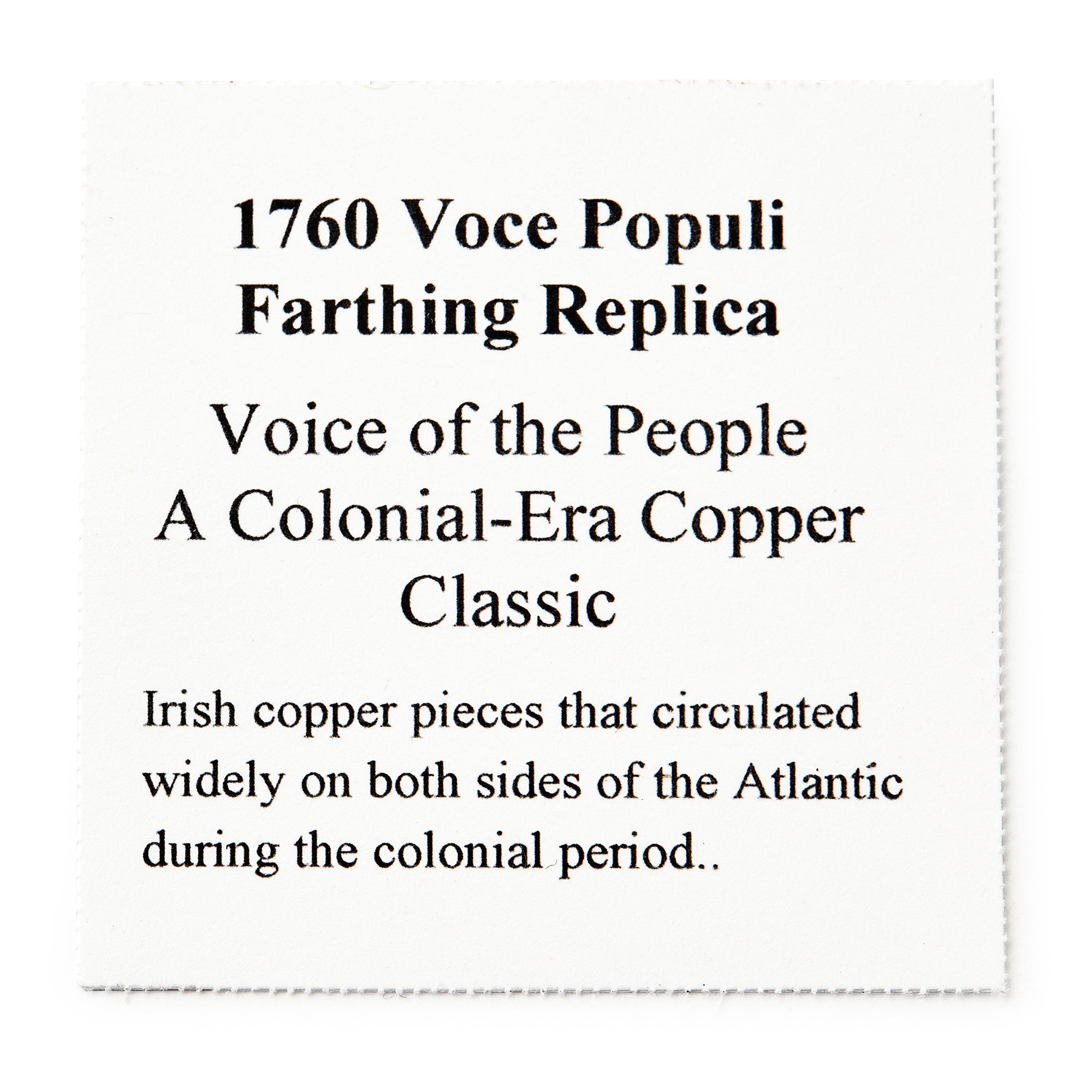 A square white card with black text reads: 1760 Voce Populi Farthing. A Colonial-Era copper coin linked to pre-Revolutionary commerce, this piece represents both American and Irish history, circulating on both sides of the Atlantic.