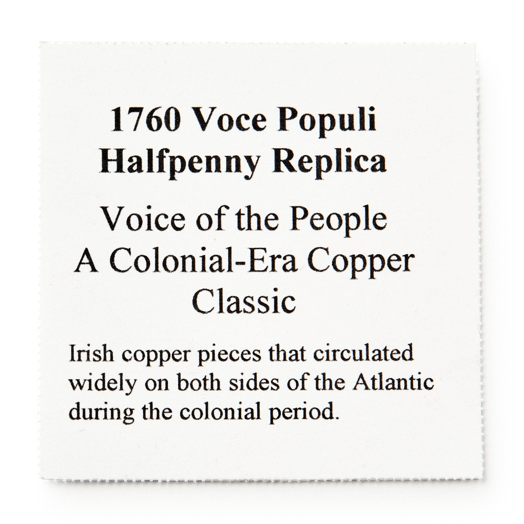 A white card with black text describes the 1760 Voce Populi Halfpenny, noting this copper colonial-era token and similar Irish pieces saw wide circulation during the colonial period.