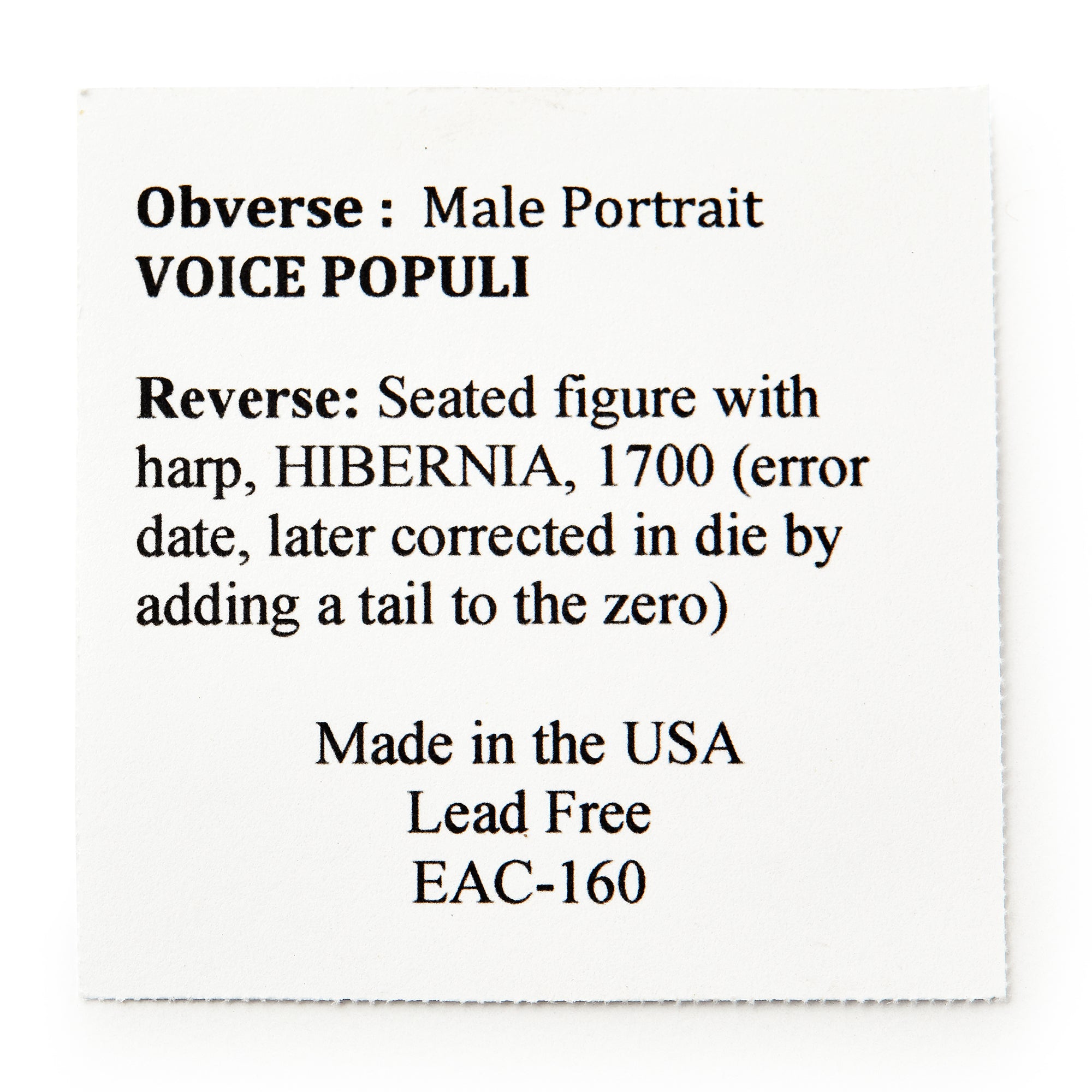 White card with black text explains the 1760 Voce Populi Halfpenny: obverse has a male portrait and VOICE POPULI; reverse features a seated figure, harp, HIBERNIA, and error date 1700. Made in the USA, lead free. EAC-160.