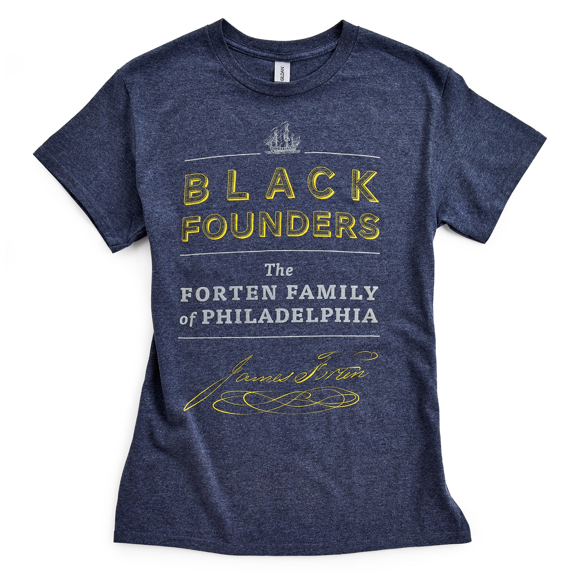 Black Founders T-Shirt in navy blue features yellow and white text: "Black Founders The Forten Family of Philadelphia," James Forten’s signature below, and a small ship illustration at the top.