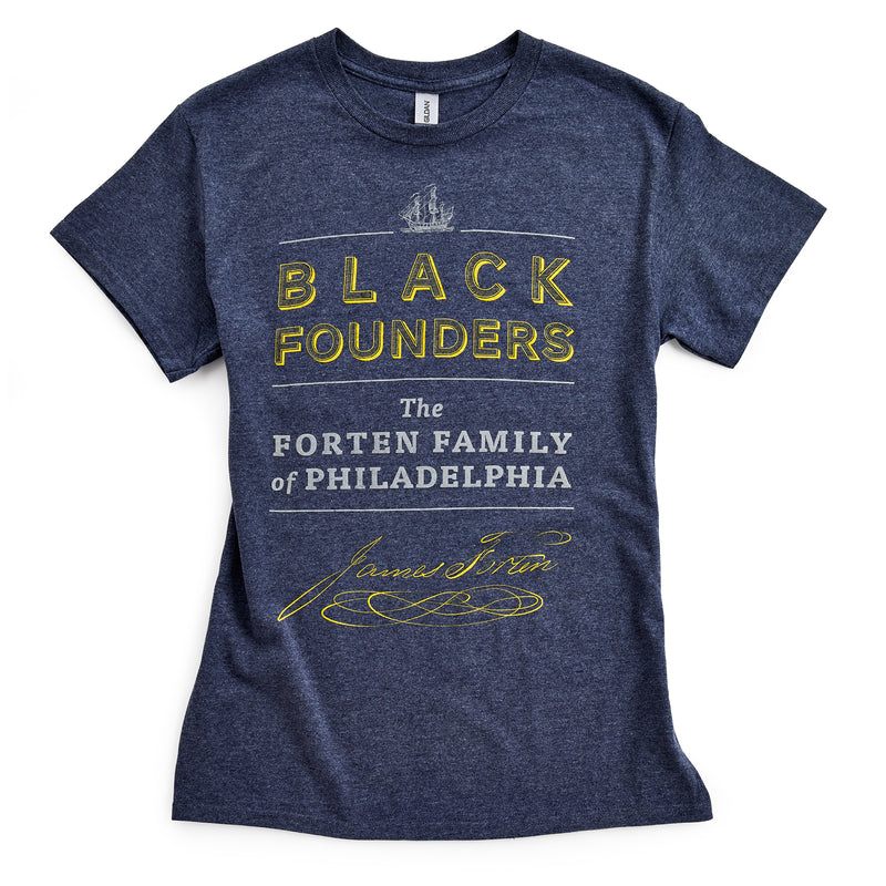 Black Founders T-Shirt in navy blue features yellow and white text: "Black Founders The Forten Family of Philadelphia," James Forten’s signature below, and a small ship illustration at the top.