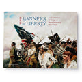The book cover of Banners of Liberty features a painting of soldiers raising American flags in battle. This exhibition catalog is published by the Museum of the American Revolution.