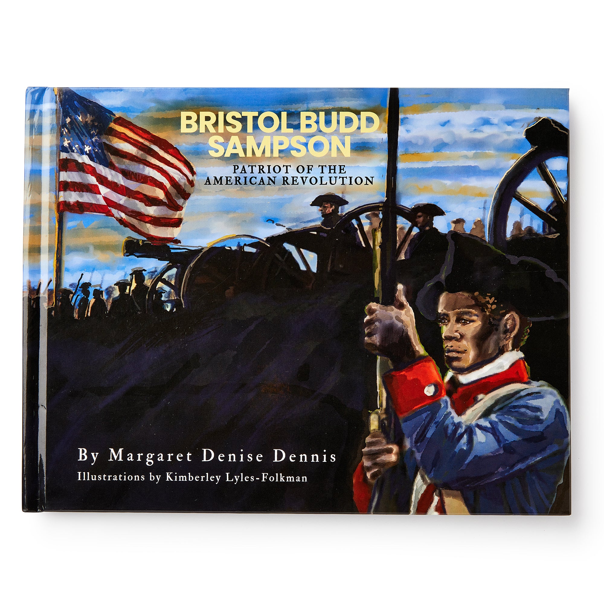 The cover of the children's book Bristol Budd Sampson shows Revolutionary War hero Bristol Budd Sampson holding a musket with the American flag in the background.