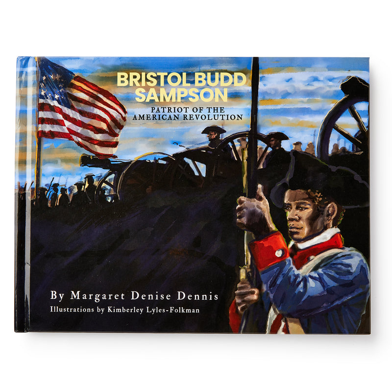 The cover of the children's book Bristol Budd Sampson shows Revolutionary War hero Bristol Budd Sampson holding a musket with the American flag in the background.